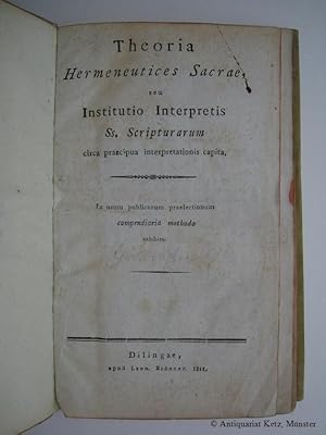 Theoria Hermeneutices Sacrae, seu institutio interpretis Ss. scripturarum circa praecipua interpr...