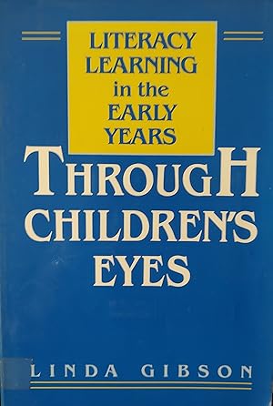 Literacy Learning in the Early Years: Through Children's Eyes (Early Childhood Education Series)