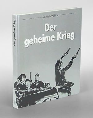 Der geheime Krieg. (Reihe: Der zweite Weltkrieg.)