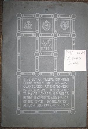 This Set of Twelve Drawings Done While the 104th Prov Battn was Quartered at the Tower 1915-16, i...