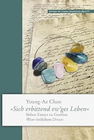 Bild des Verkufers fr Sich erbittend ew'ges Leben : Sieben Essays zu Goethes West-stlichem Divan zum Verkauf von AHA-BUCH GmbH