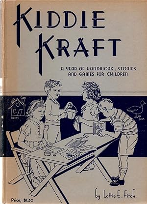 Kiddie Kraft A Year of Handwork, Stories and Games for Children