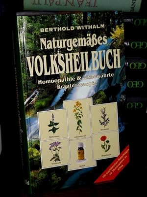Naturgemäßes Volksheilbuch. Homöopathie & altbewährte Kräuterrezepte.