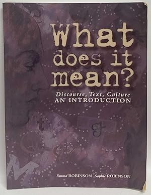 What Does it Mean? Discourse, Text, Culture: An Introduction