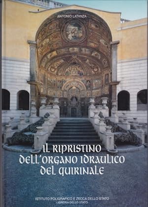 Bild des Verkufers fr Il ripristino dell'organo idraulico del Quirinale zum Verkauf von Librodifaccia