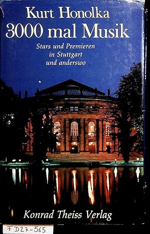 Bild des Verkufers fr 3000 mal Musik. Stars und Premieren in Stuttgart und anderswo. zum Verkauf von ANTIQUARIAT.WIEN Fine Books & Prints