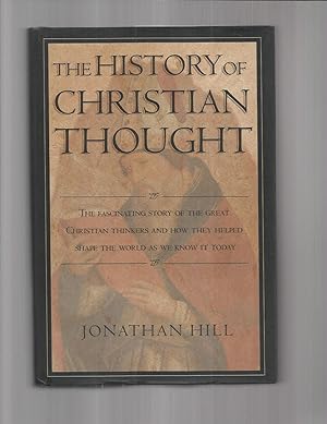 Seller image for THE HISTORY OF CHRISTIAN THOUGHT: The Fascinationg Story Of The Great Christian Thinkers And How They Helped Shape The World As We Know It Today. for sale by Chris Fessler, Bookseller