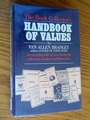 The Book Collector's Handbook of Values : An Encyclopedia of Rare Books for Collectors, Dealers a...