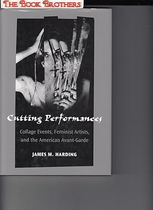 Seller image for Cutting Performances: Collage Events, Feminist Artists, and the American Avant-Garde (Theater: Theory/Text/Performance) for sale by THE BOOK BROTHERS