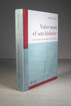 Votre nom et son histoire. Les noms de famille au Québec