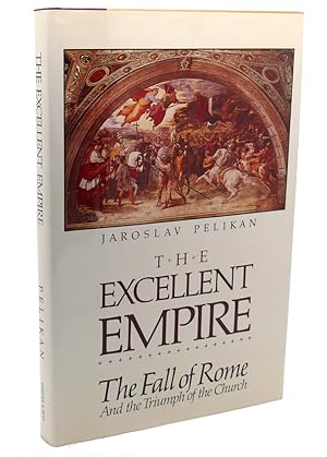 Seller image for THE EXCELLENT EMPIRE : The fall of Rome and the triumph of the church for sale by Rare Book Cellar