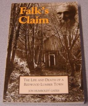 Falk's Claim: The Life and Death of a Redwood Lumber Town