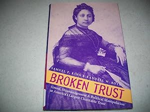 Seller image for Broken Trust: Greed, Mismanagement, and Political Manipulation at America's Largest Charitable Trust for sale by Easy Chair Books