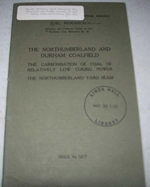 Seller image for The Northumberland and Durham Coalfield: The Carbonisation of Coal of Relatively Low Coking Power, the Northumberland Seam for sale by Easy Chair Books