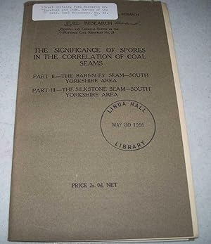 Seller image for The Significance of Spores in the Correlation of Coal Seams Part II: The Barnsley Seam, South Yorkshire Area and Part III: The Silkstone Seam for sale by Easy Chair Books