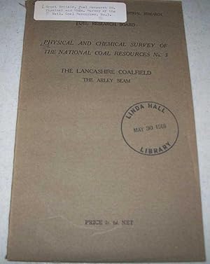 Seller image for Physical and Chemical Survey of the National Coal Resources No. 3: The Lancashire Coalfield, the Arley Seam for sale by Easy Chair Books