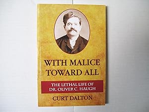 With Malice Toward All - The Lethal Life of Dr. Oliver C. Haugh