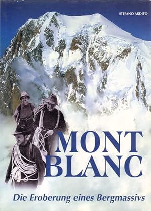 Image du vendeur pour Mont Blanc. Die Eroberung eines Begmassivs. mis en vente par Versandantiquariat Boller