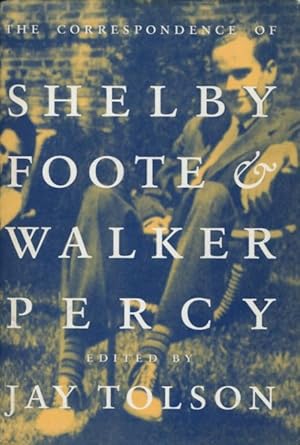 The Correspondence of Shelby Foote & Walker Percy