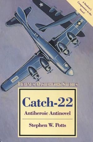 Catch-22: Antiheroic Antinovel (Twayne's Masterwork Studies)