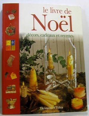 Le livre de noël. décors cadeaux et recettes