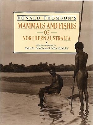 Seller image for Donald Thomson's Mammals and Fishes of Northern Australia. for sale by City Basement Books