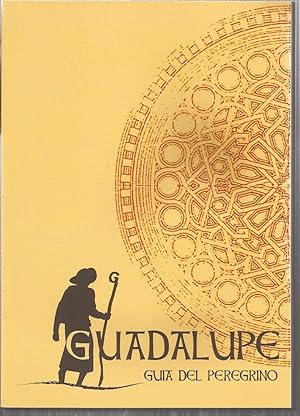 GUADALUPE Guía del Peregrino (Plano-Qué ver-Qué hacer-Los Caminos-Servicios-Credencial del Peregr...