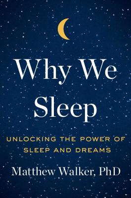 Seller image for Why We Sleep: Unlocking the Power of Sleep and Dreams (Hardback or Cased Book) for sale by BargainBookStores
