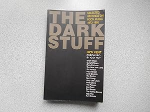 THE DARK STUFF: SELECTED WRITINGS ON ROCK MUSIC 1972 - 1995