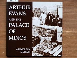 Arthur Evans and the Palace of Minos. University of Oxford Ashmolean Miseum.
