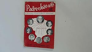 Imagen del vendedor de Padre Joao & Co: A Missionary Venture In Brazil's Hinterland a la venta por Goldstone Rare Books