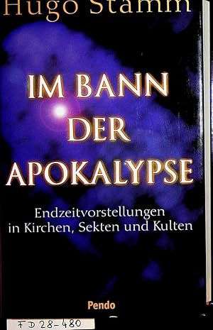 Im Bann der Apokalypse : Endzeitvorstellungen in Kirchen, Sekten und Kulturen.