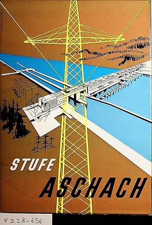 Donaukraftwerk Aschach : [Stufe Aschach] / Österreichische Donaukraftwerke Aktiengesellschaft