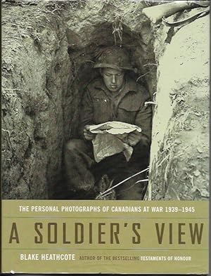 Imagen del vendedor de A Soldier's View The Personal Photographs of Canadians at War 1939-1945 a la venta por Bookfeathers, LLC