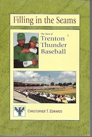 Immagine del venditore per Filling in the Seams: The Story of Trenton Thunder Baseball venduto da Bookfeathers, LLC