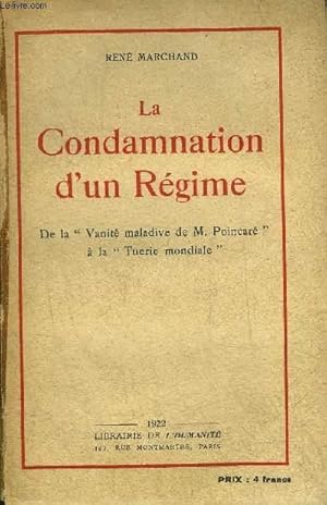 Bild des Verkufers fr LA CONDAMNATION D'UN REGIME - DE LA VANITE MALADIVE DE M.POINCARE A LA TUERIE MONDIALE. zum Verkauf von Le-Livre