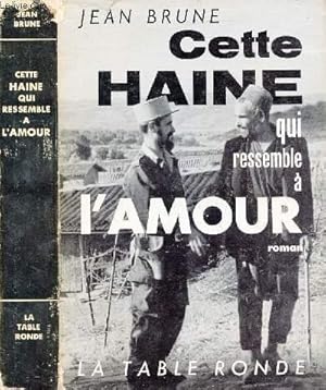 Bild des Verkufers fr CETTE HAINE QUI RESSEMBLE A L'AMOUR zum Verkauf von Le-Livre