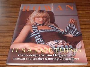 Rowan It's a Tape Thing : Twenty Designs By Kim Hargreaves for Knitting and Crochet Featuring Cot...