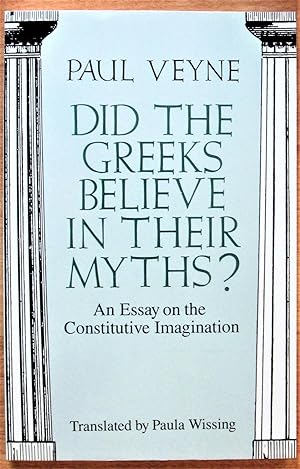 Seller image for Did the Greeks Believe in Their Myths?: An Essay on the Constitutive Imagination for sale by Ken Jackson