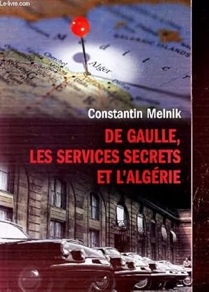 Bild des Verkufers fr DE GAULLE, LES SERVICES SECRETS ET L'ALGERIE zum Verkauf von Le-Livre