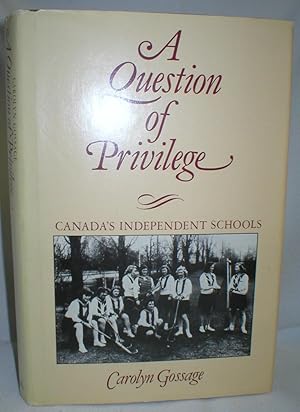 A Question of Privilege; Canada's Independent Schools