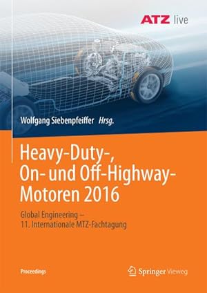 Bild des Verkufers fr Heavy-Duty-, On- und Off-Highway-Motoren 2016 : Global Engineering - 11. Internationale MTZ-Fachtagung zum Verkauf von AHA-BUCH GmbH