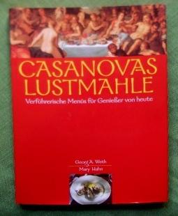 Casanovas Lustmahle. Verführerische Menüs für Genießer von heute.