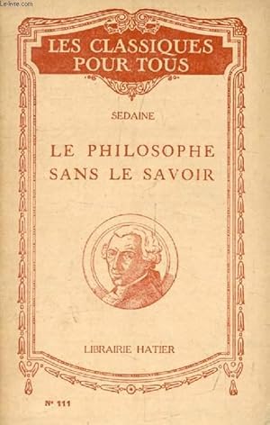 Bild des Verkufers fr LE PHILOSOPHE SANS LE SAVOIR (Les Classiques Pour Tous) zum Verkauf von Le-Livre