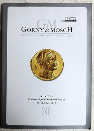 Gorny & Mosch. Giessener Münzhandlung : Auktion 240, 10. Oktober 2016 ; Hochwertige Münzen der An...