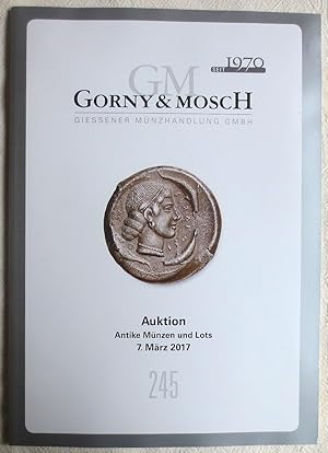 Gorny & Mosch. Giessener Münzhandlung : Auktion 245, 7. März 2017 ; Antike Münzen und Lots