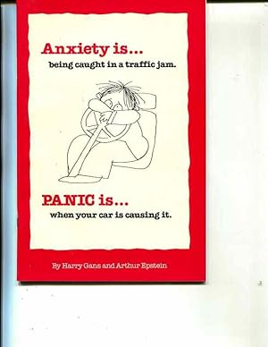 Seller image for Anxiety is.being caught in a traffic jam. Panic is.when your car is causing it. for sale by Orca Knowledge Systems, Inc.