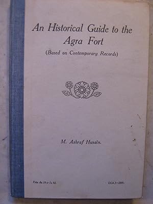 Image du vendeur pour An Historical Guide to the Agra Fort - based on Contemporary Records mis en vente par Craftsbury Antiquarian Books