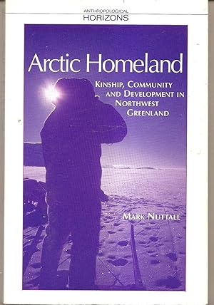 Seller image for Arctic Homeland Kinship,Community and Development in Northwest Greenland for sale by Hockley Books