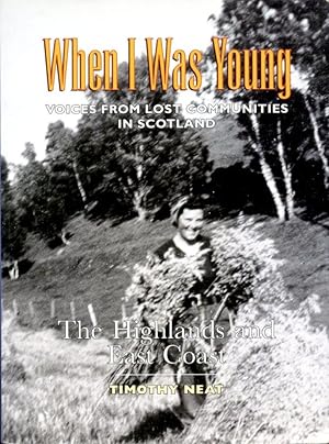 When I was Young : Voices from Lost Communities in the Highlands and East Coast of Scotland)